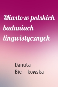 Miasto w polskich badaniach lingwistycznych