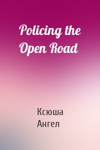 Policing the Open Road