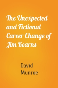 The Unexpected and Fictional Career Change of Jim Kearns