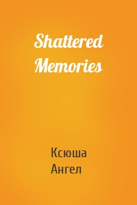 Shattered Memories