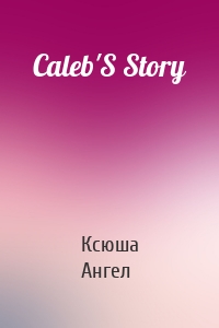 Caleb'S Story