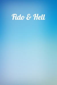  - Fido & Hell