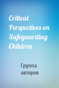 Critical Perspectives on Safeguarding Children