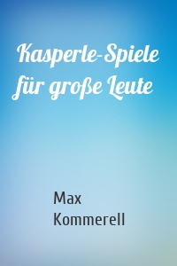 Kasperle-Spiele für große Leute