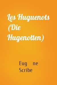 Les Huguenots (Die Hugenotten)