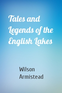 Tales and Legends of the English Lakes