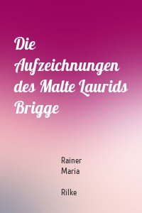 Die Aufzeichnungen des Malte Laurids Brigge