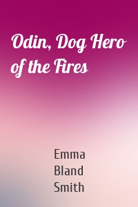 Odin, Dog Hero of the Fires