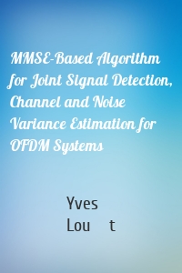 MMSE-Based Algorithm for Joint Signal Detection, Channel and Noise Variance Estimation for OFDM Systems