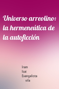Universo arreolino: la hermeneútica de la autoficción