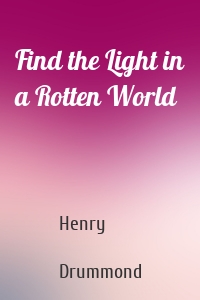 Find the Light in a Rotten World