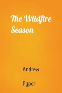 The Wildfire Season