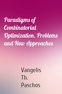 Paradigms of Combinatorial Optimization. Problems and New Approaches