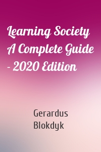 Learning Society A Complete Guide - 2020 Edition