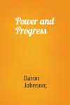 Daron Johnson; - Power and Progress