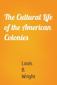 The Cultural Life of the American Colonies