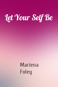Let Your Self Be