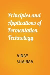 Principles and Applications of Fermentation Technology