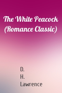 The White Peacock (Romance Classic)