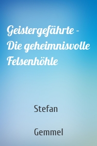 Geistergefährte - Die geheimnisvolle Felsenhöhle