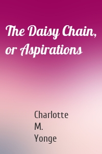 The Daisy Chain, or Aspirations