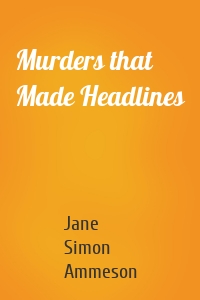 Murders that Made Headlines