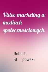 Video marketing w mediach społecznościowych