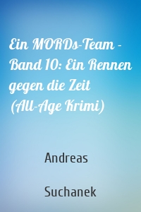 Ein MORDs-Team - Band 10: Ein Rennen gegen die Zeit (All-Age Krimi)