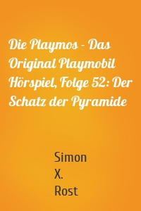 Die Playmos - Das Original Playmobil Hörspiel, Folge 52: Der Schatz der Pyramide