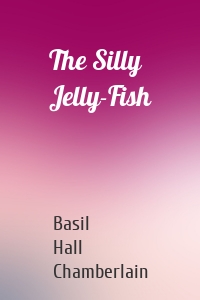 The Silly Jelly-Fish