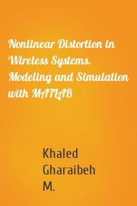 Nonlinear Distortion in Wireless Systems. Modeling and Simulation with MATLAB