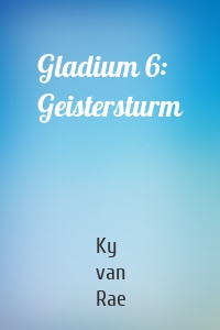 Gladium 6: Geistersturm