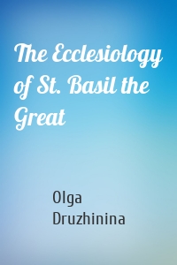 The Ecclesiology of St. Basil the Great