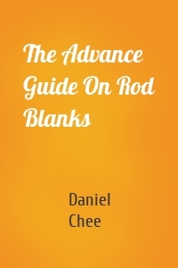 The Advance Guide On Rod Blanks