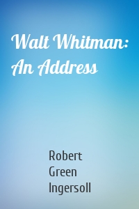 Walt Whitman: An Address