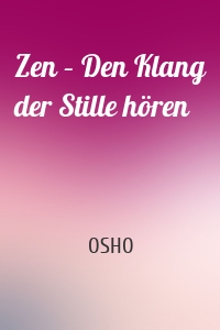 Zen – Den Klang der Stille hören