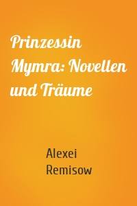 Prinzessin Mymra: Novellen und Träume