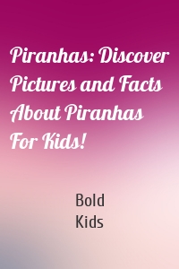 Piranhas: Discover Pictures and Facts About Piranhas For Kids!
