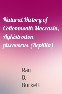 Natural History of Cottonmouth Moccasin, Agkistrodon piscovorus (Reptilia)