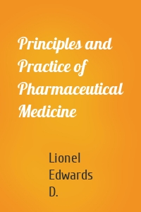 Principles and Practice of Pharmaceutical Medicine