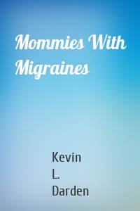 Mommies With Migraines