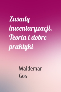 Zasady inwentaryzacji. Teoria i dobre praktyki