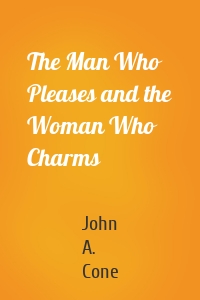 The Man Who Pleases and the Woman Who Charms