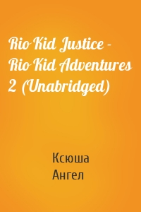 Rio Kid Justice - Rio Kid Adventures 2 (Unabridged)