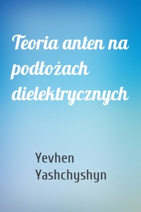 Teoria anten na podłożach dielektrycznych