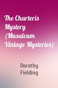The Charteris Mystery (Musaicum Vintage Mysteries)