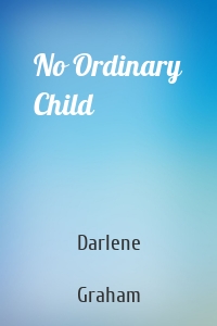No Ordinary Child