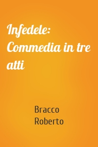 Infedele: Commedia in tre atti