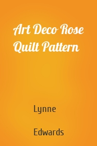 Art Deco Rose Quilt Pattern