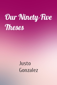 Our Ninety-Five Theses